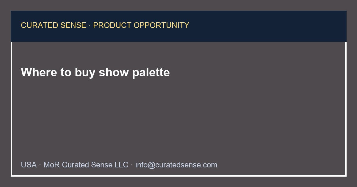 Where to buy show palette — Curated Sense