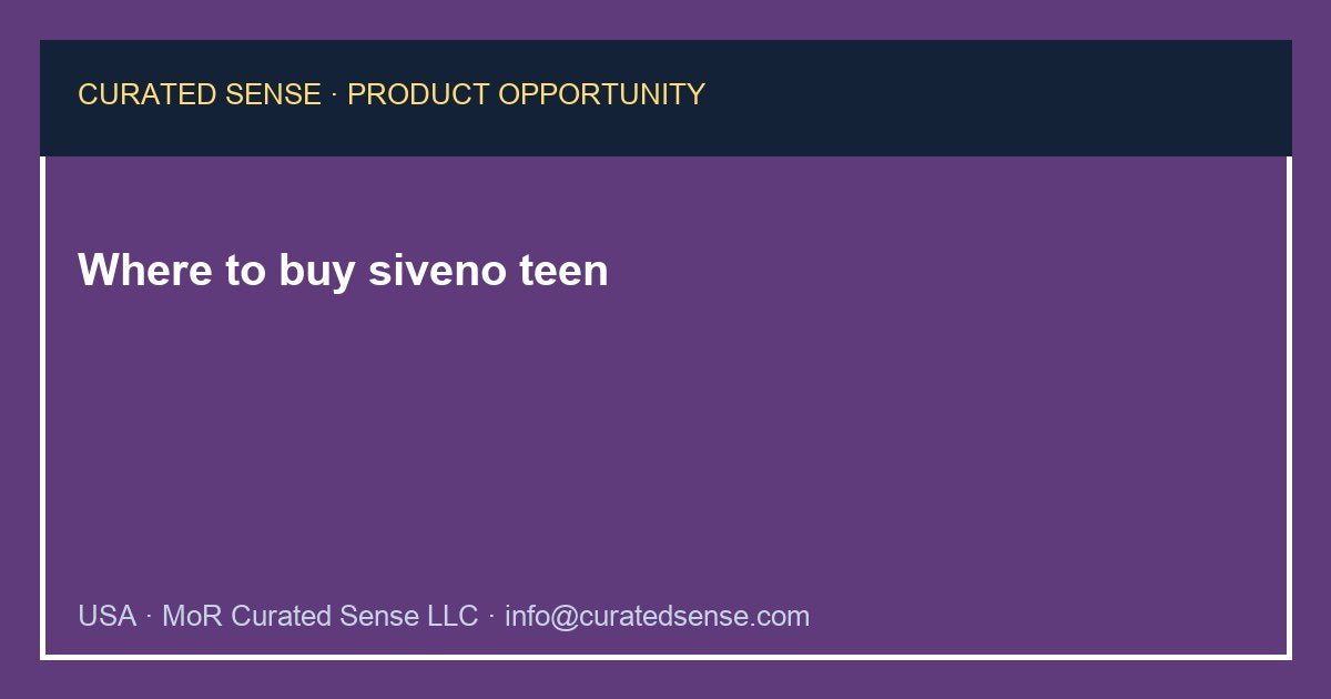 Where to buy siveno teen — Curated Sense
