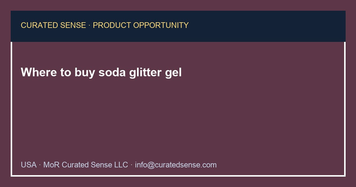 Where to buy soda glitter gel — Curated Sense