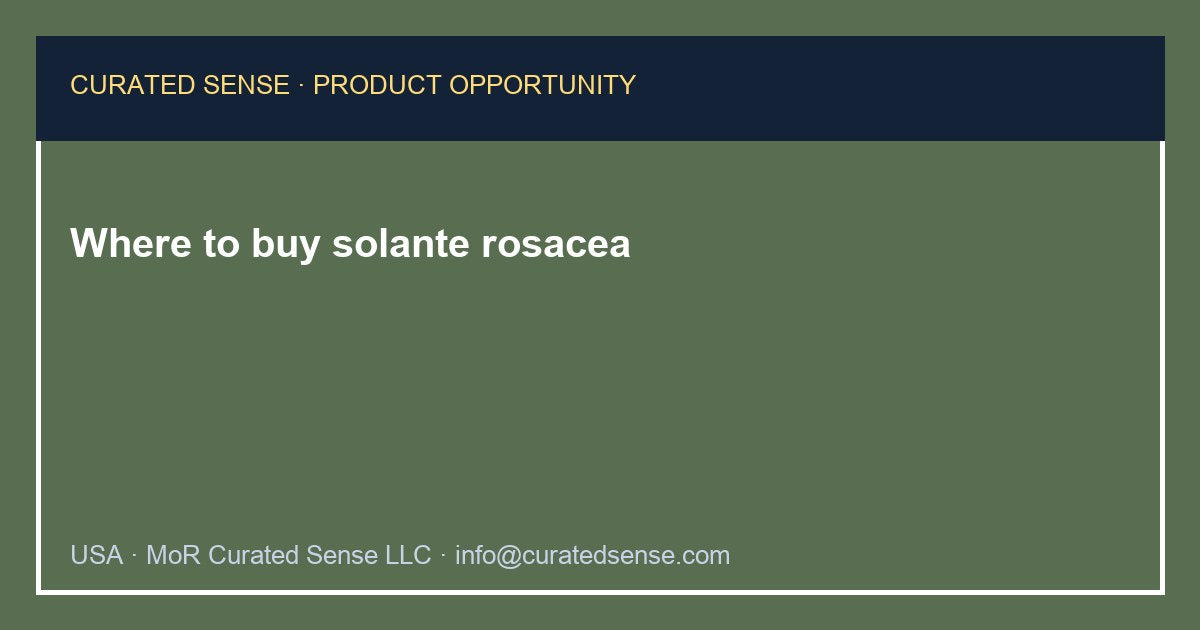 Where to buy solante rosacea — Curated Sense