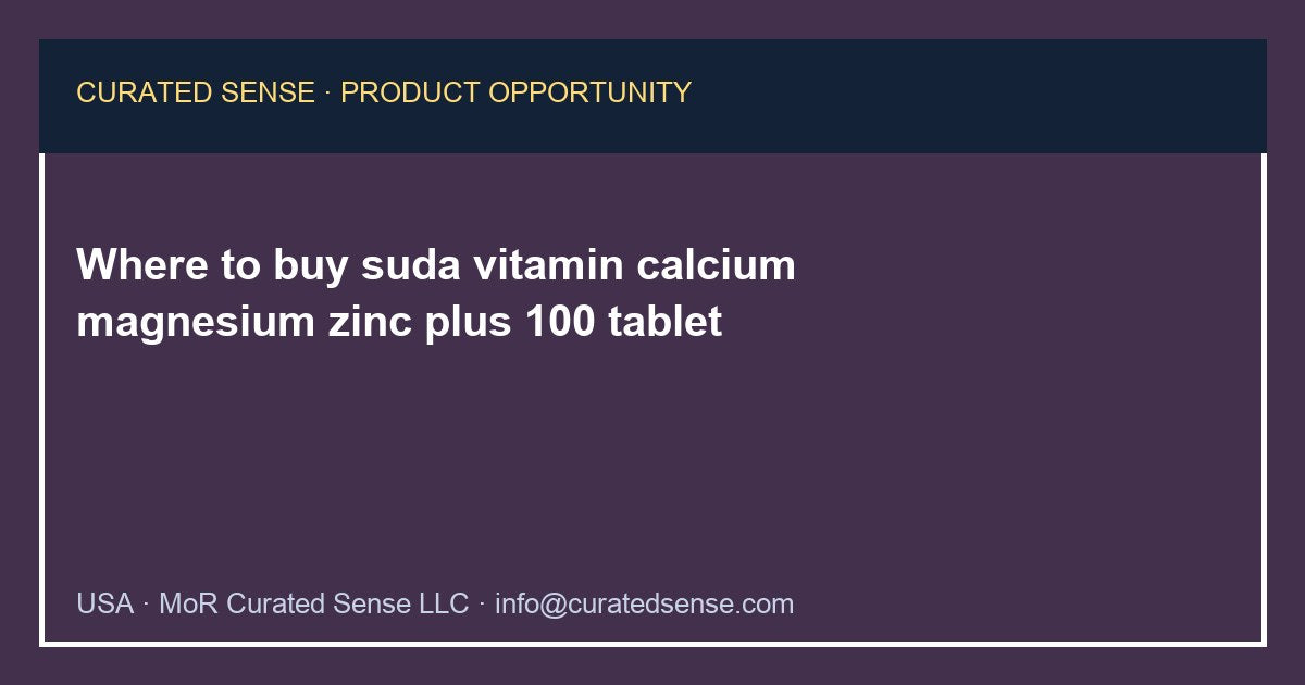 Where to buy suda vitamin calcium magnesium zinc plus 100 tablet — Curated Sense
