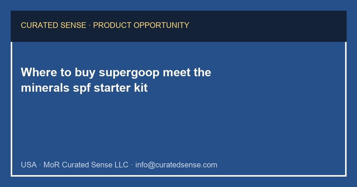 Where to buy supergoop meet the minerals spf starter kit — Curated Sense