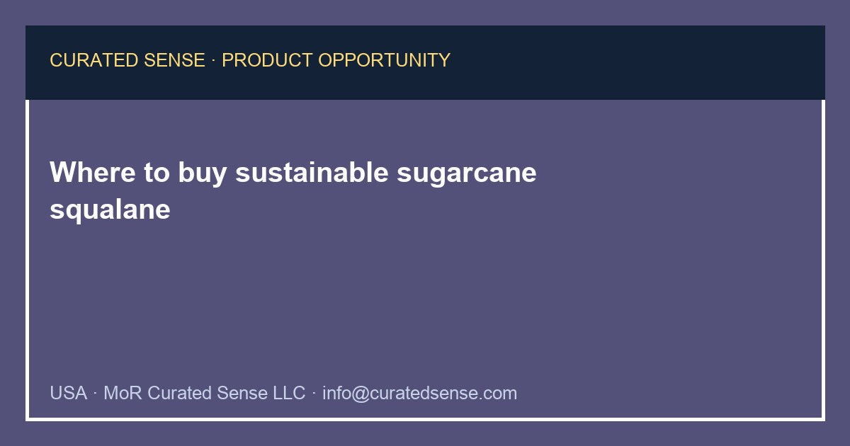 Where to buy sustainable sugarcane squalane — Curated Sense