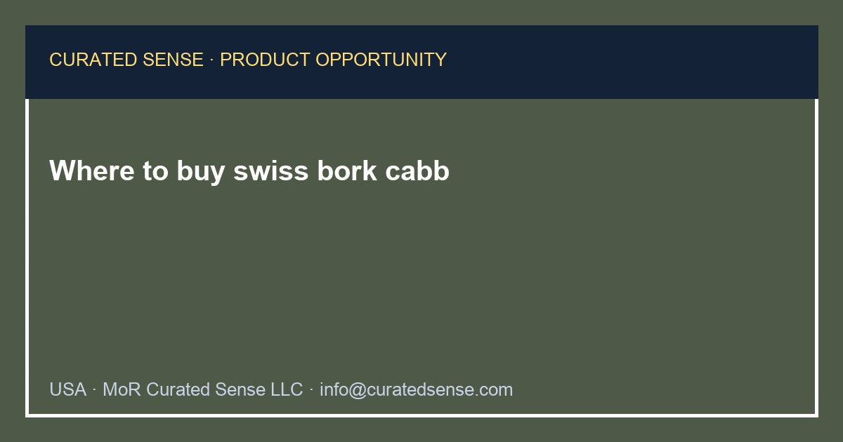Where to buy swiss bork cabb — Curated Sense
