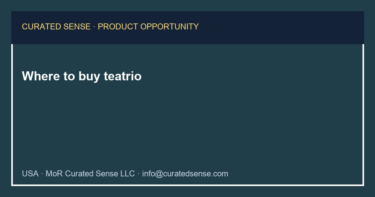 Where to buy teatrio — Curated Sense
