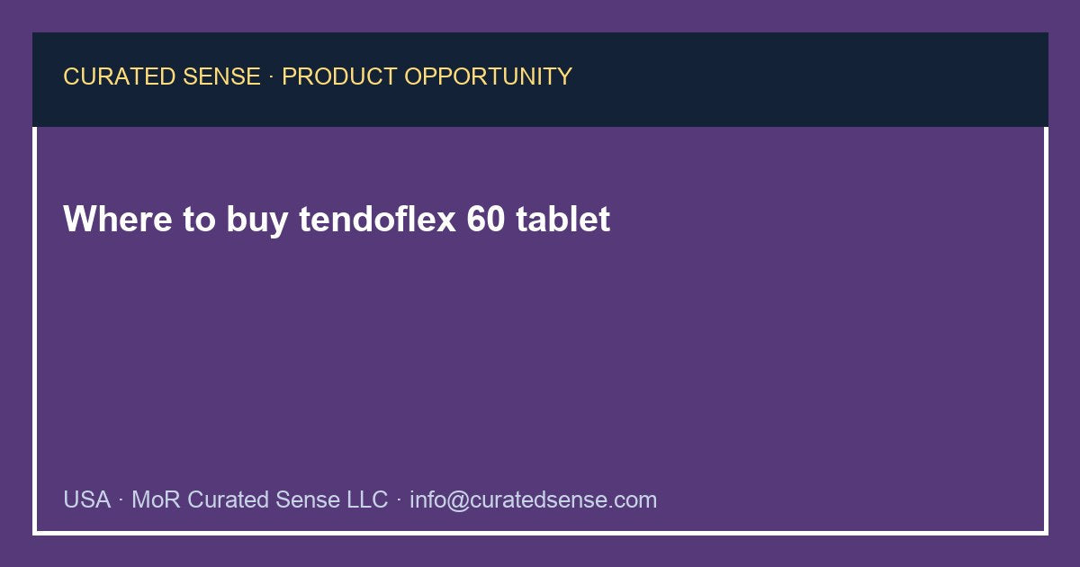 Where to buy tendoflex 60 tablet — Curated Sense