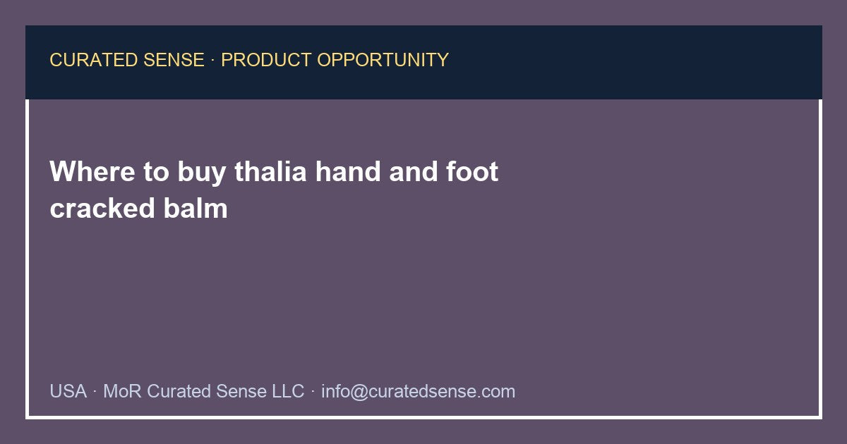 Where to buy thalia hand and foot cracked balm — Curated Sense