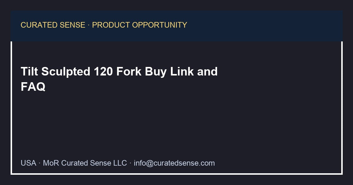 Tilt Sculpted 120 Fork — Where to Buy — Curated Sense