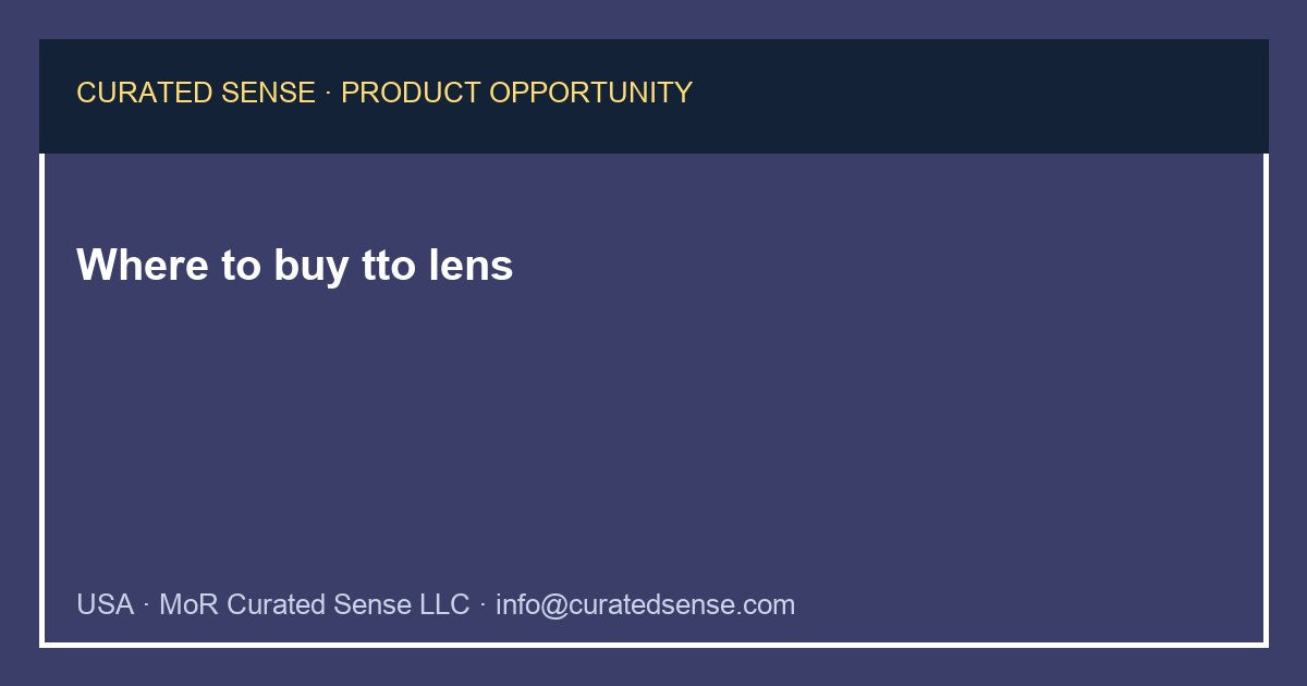 Where to buy tto lens — Curated Sense