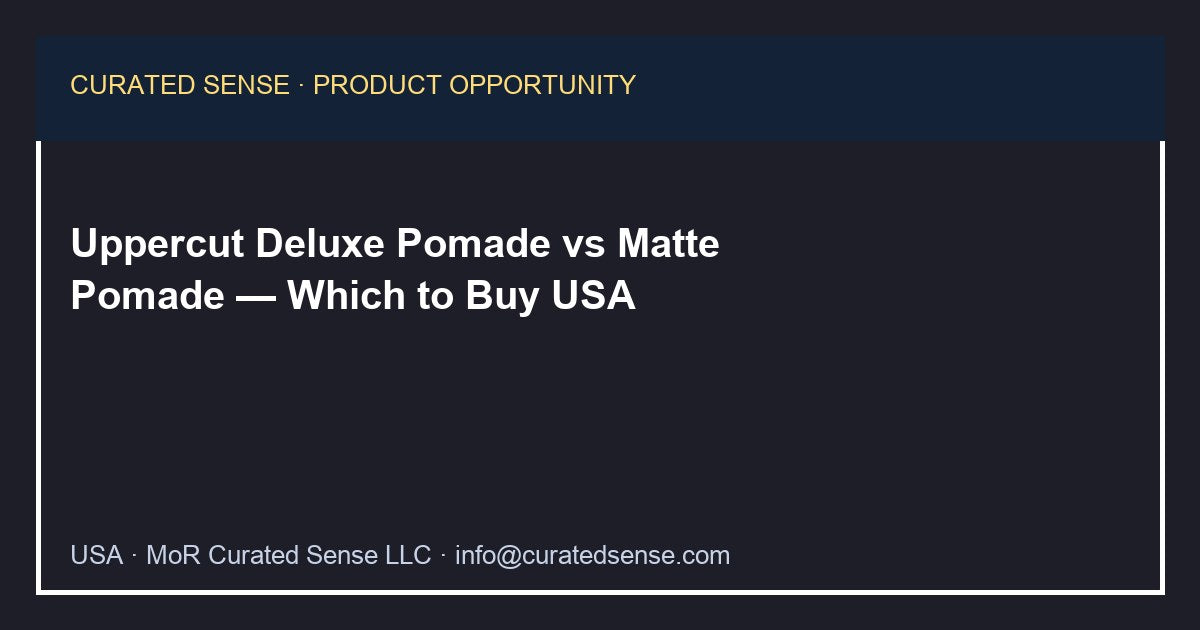 Uppercut Deluxe Pomade vs Matte — Curated Sense