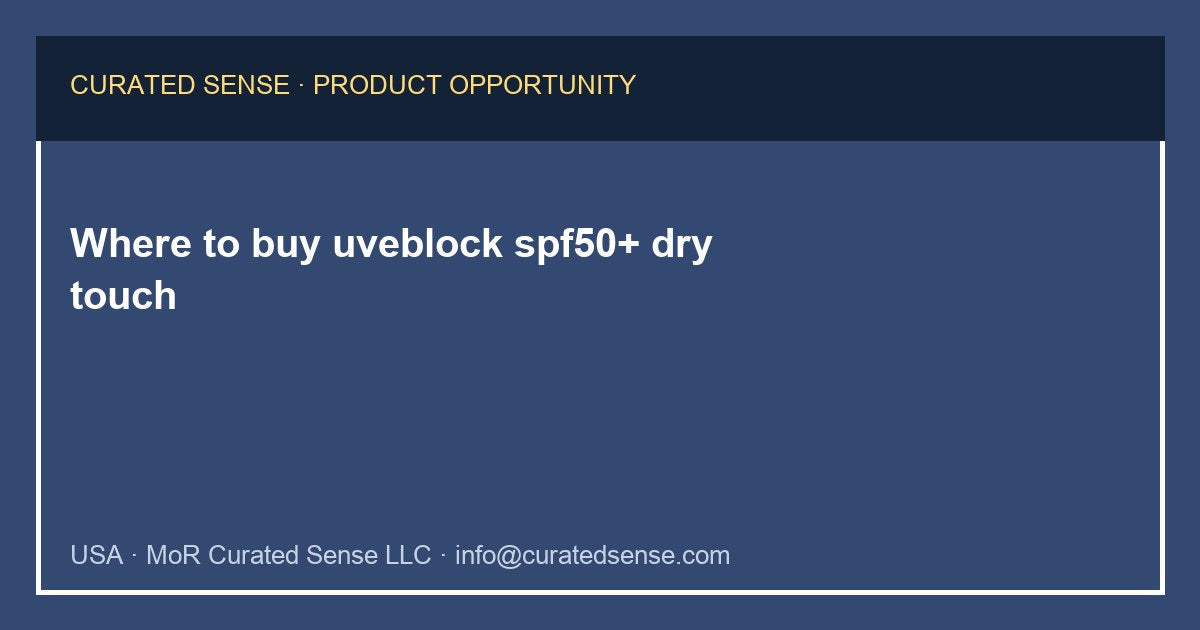 Where to buy uveblock spf50+ dry touch — Curated Sense
