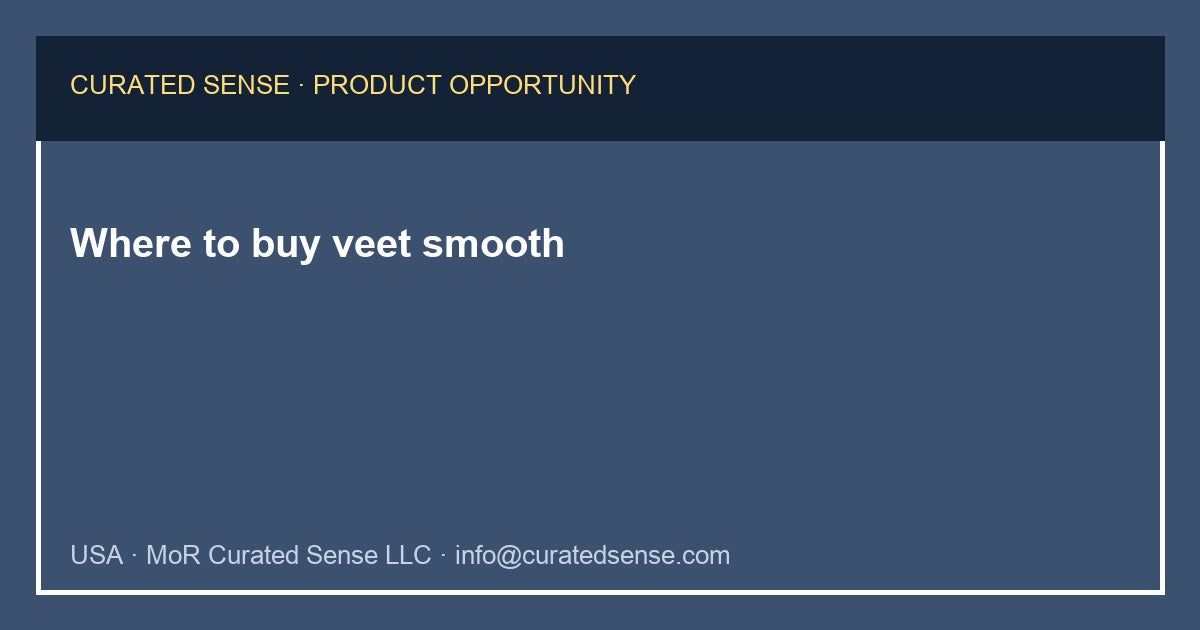Where to buy veet smooth — Curated Sense