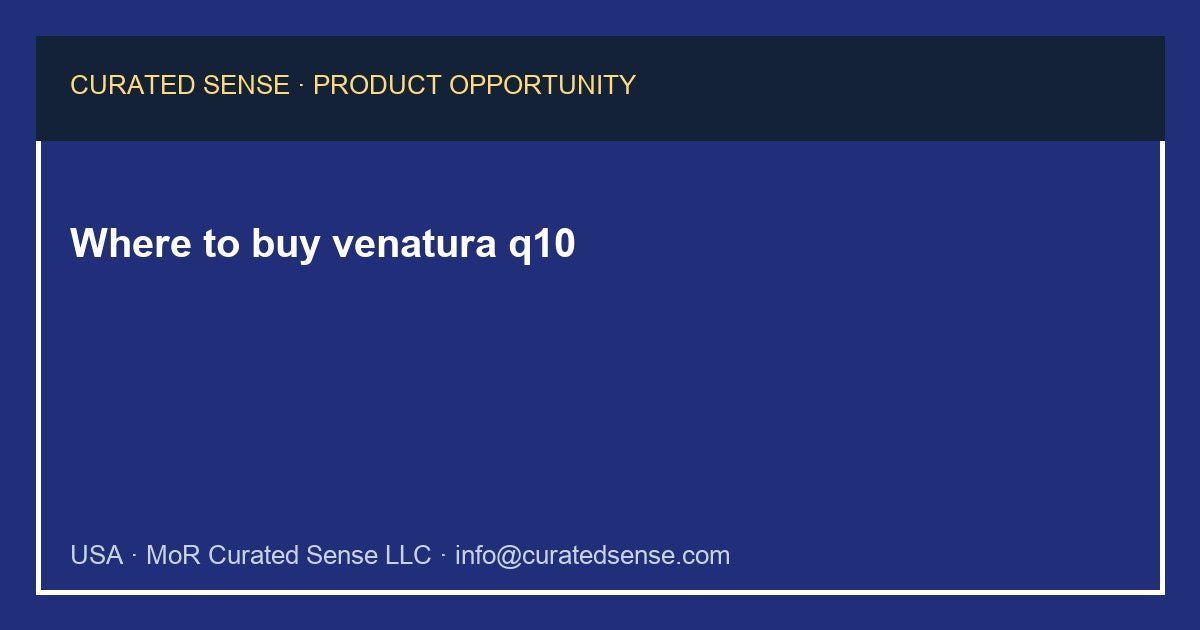 Where to buy venatura q10 — Curated Sense