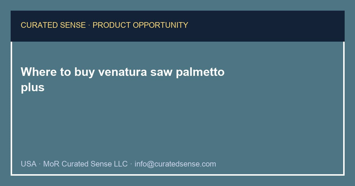 Where to buy venatura saw palmetto plus — Curated Sense