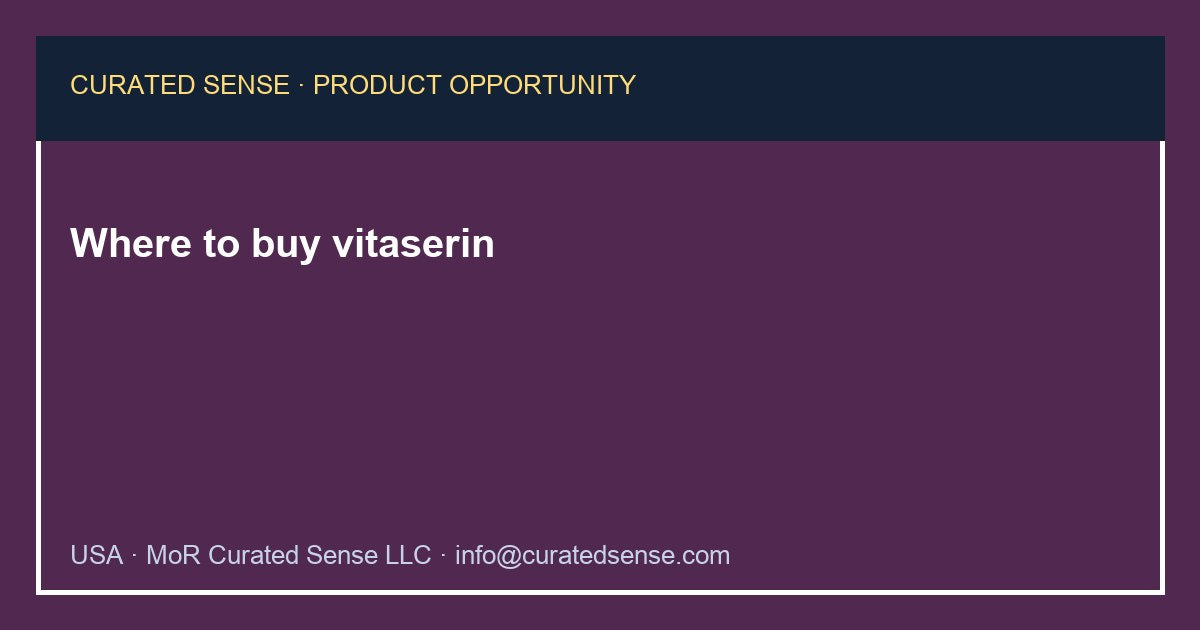 Where to buy vitaserin — Curated Sense