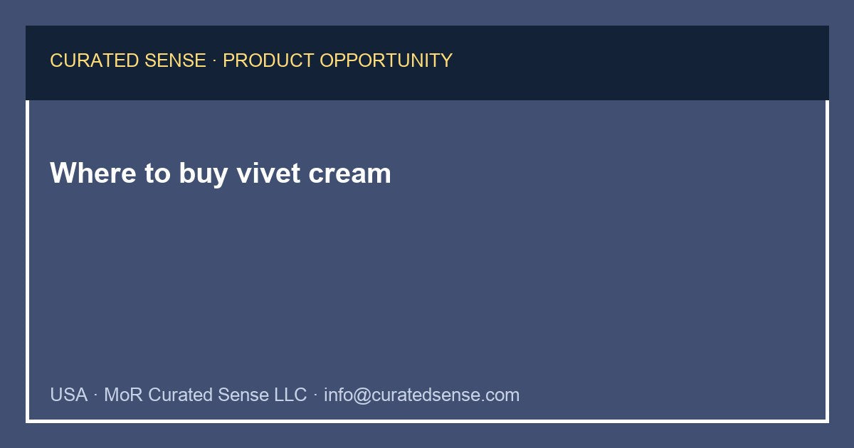 Where to buy vivet cream — Curated Sense