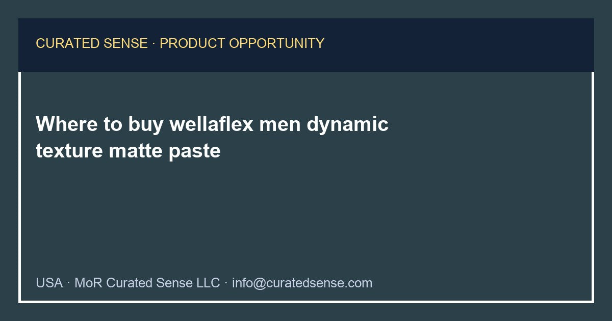 Where to buy wellaflex men dynamic texture matte paste — Curated Sense