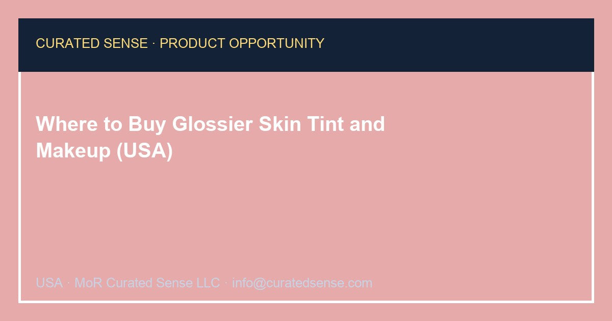Where to Buy Glossier Skin Tint and Makeup (USA)
