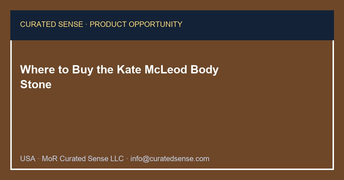 Where to Buy the Kate McLeod Body Stone