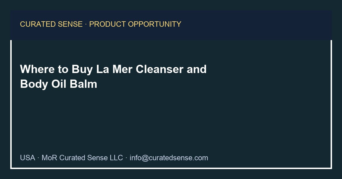 Where to Buy La Mer Cleanser and Body Oil Balm