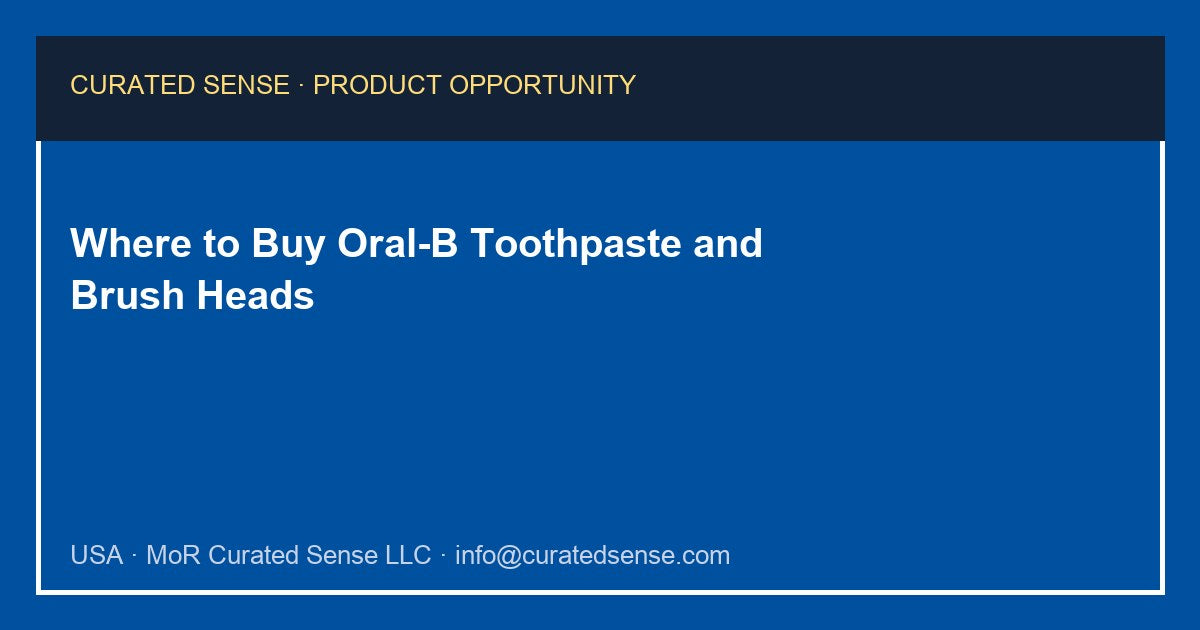 Where to Buy Oral-B Toothpaste and Brush Heads