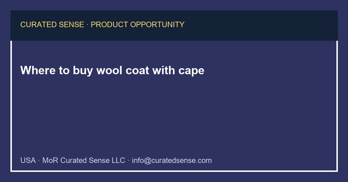 Where to buy wool coat with cape — Curated Sense
