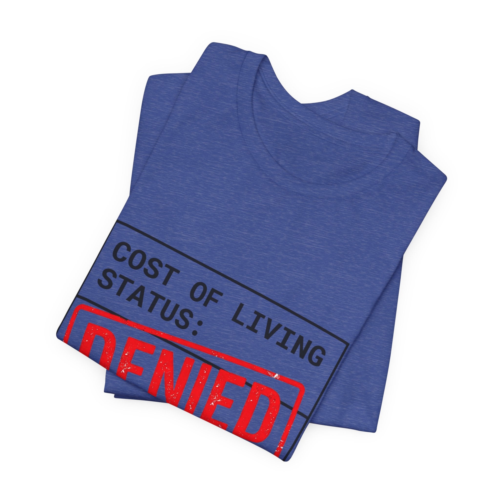 Cost of Living Status: DENIED Tee | cost of living crisis, budget humor