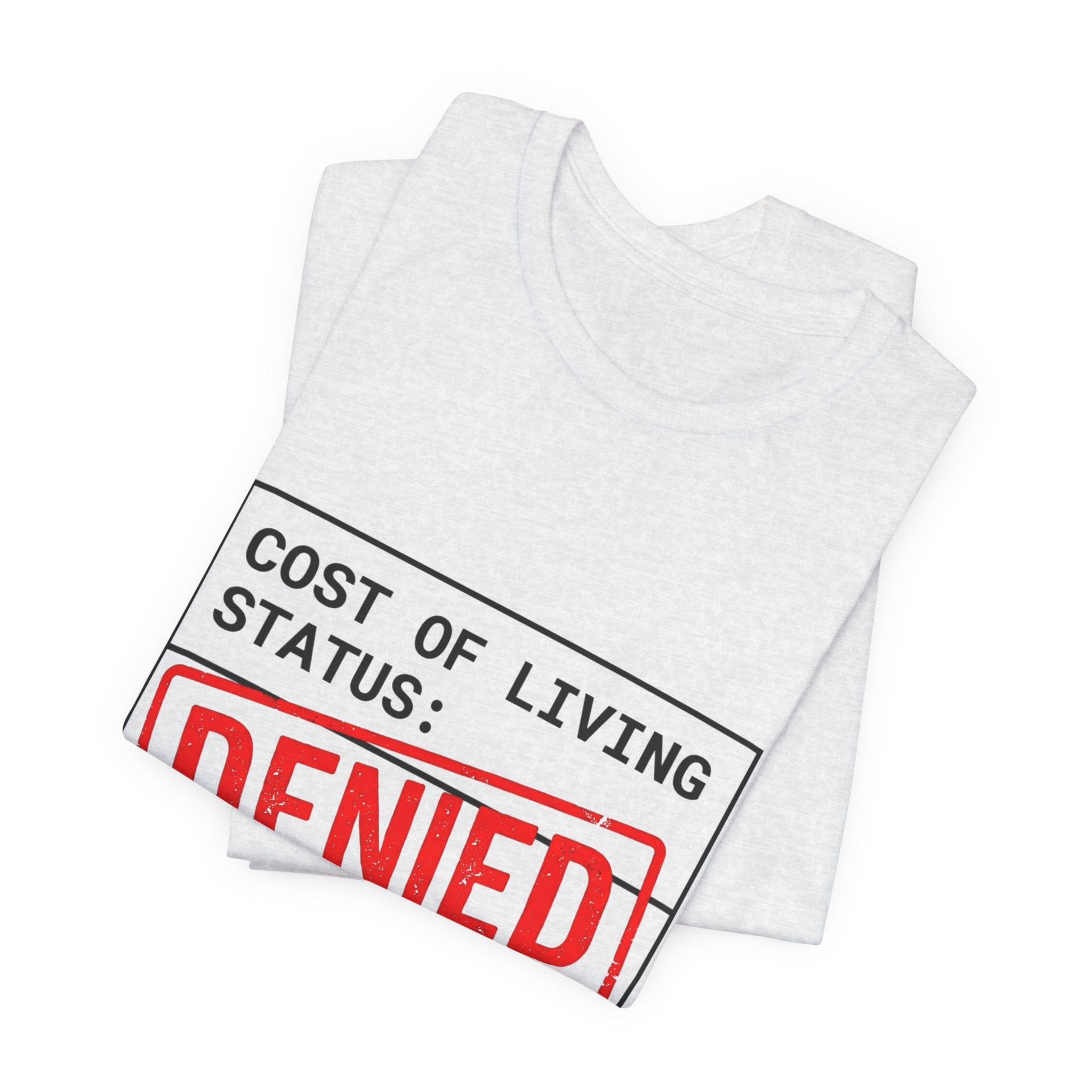 Cost of Living Status: DENIED Tee | cost of living crisis, budget humor