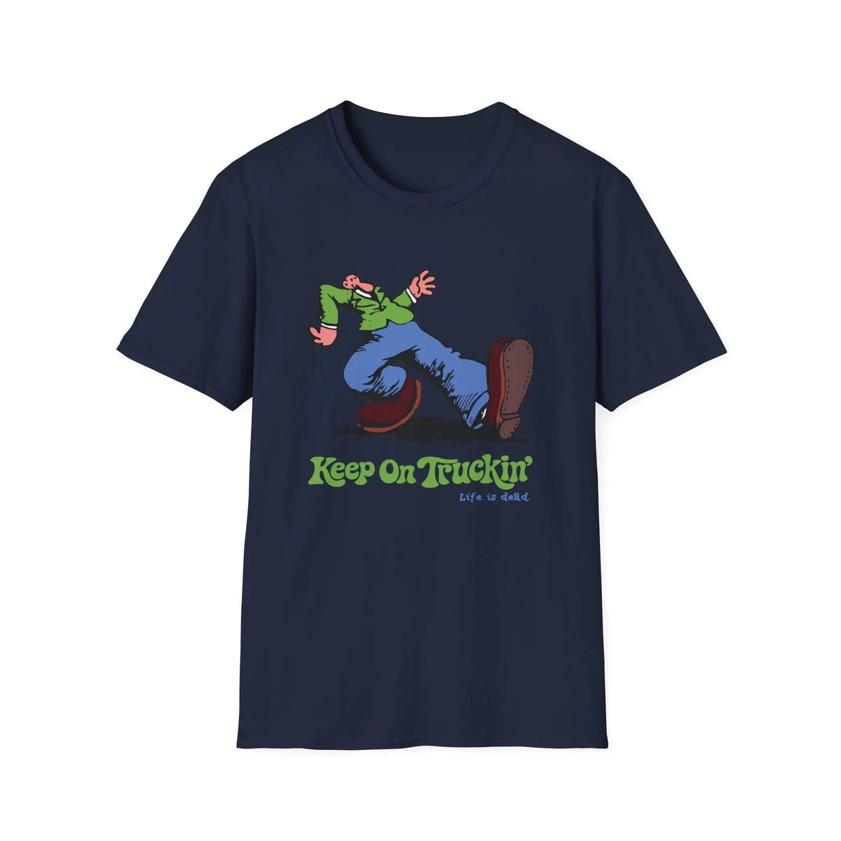 The Do-Dah Man - Keep On Truckin' Life is Dead T-Shirt
