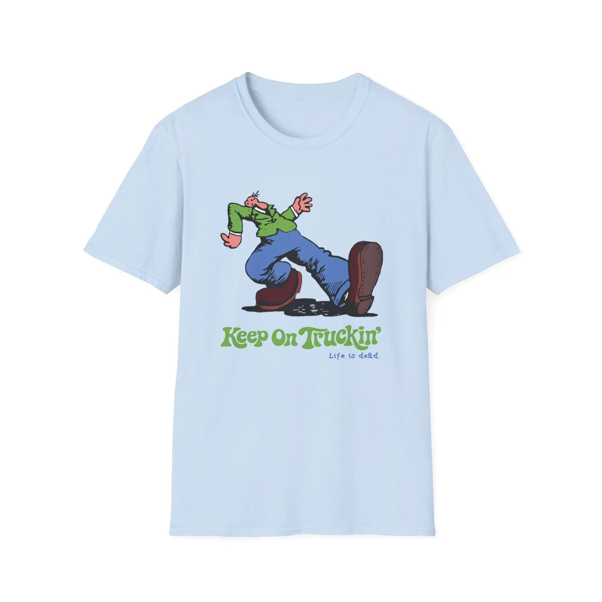 The Do-Dah Man - Keep On Truckin' Life is Dead T-Shirt
