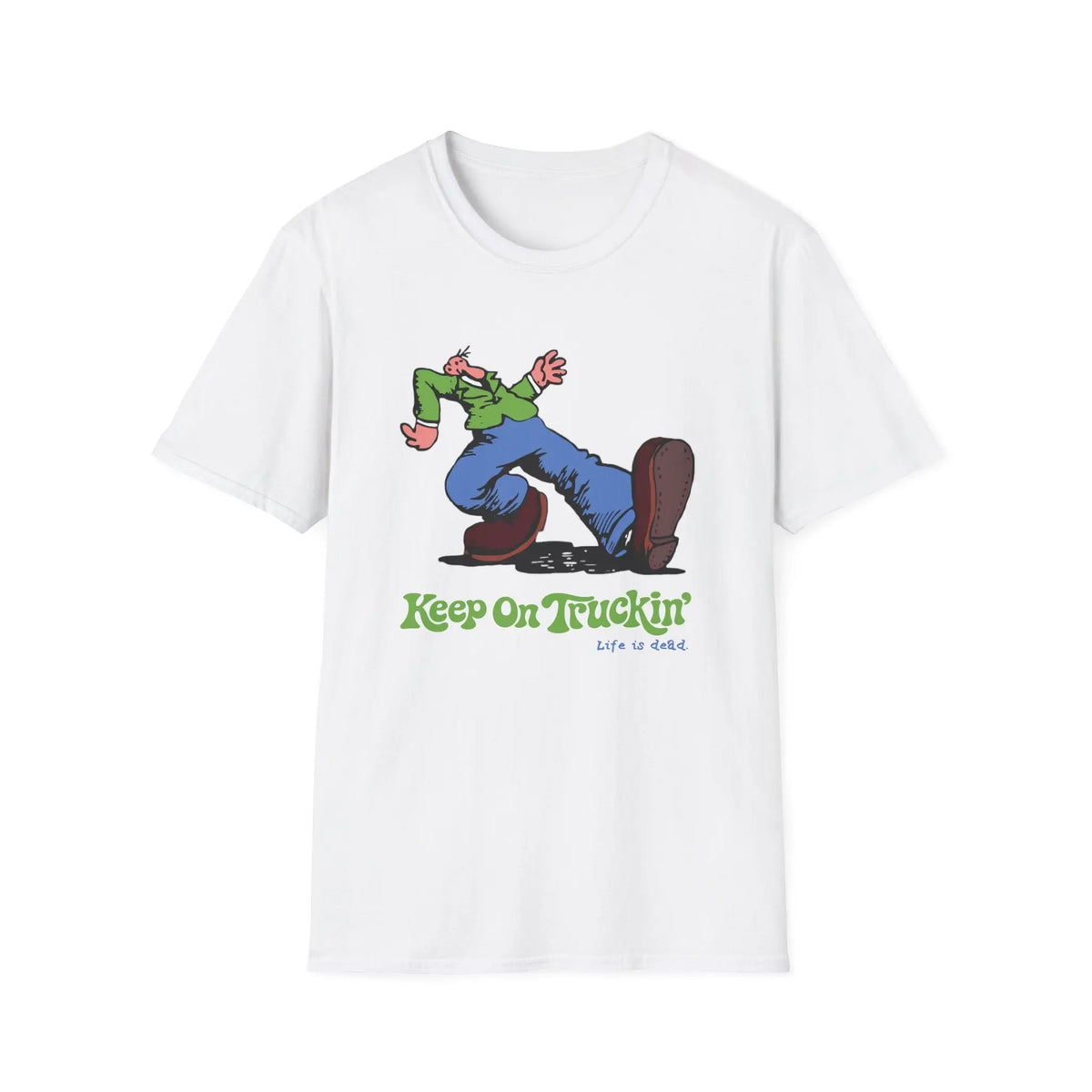 The Do-Dah Man - Keep On Truckin' Life is Dead T-Shirt