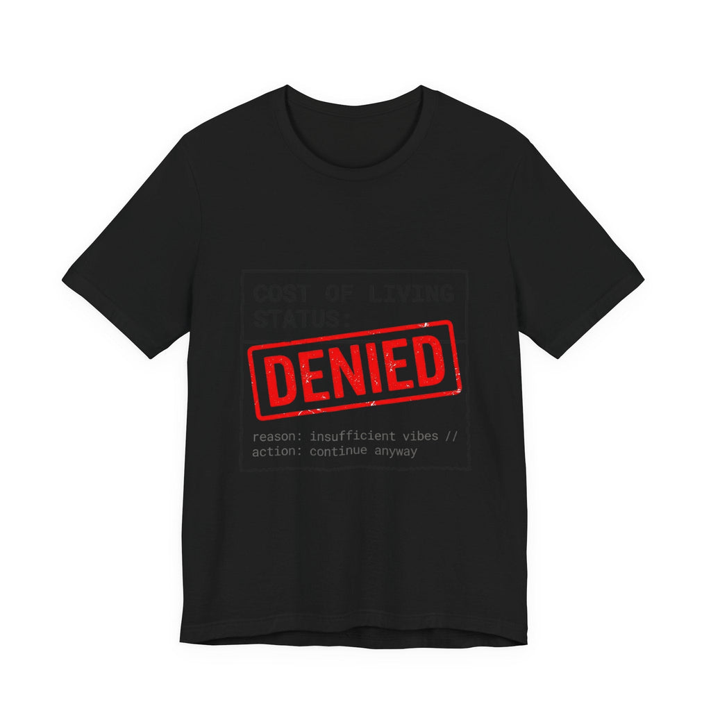 Tristan’s Treehouse Cost of Living Status: DENIED Tee | cost of living crisis, budget humor — detail close-up