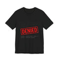 Tristan’s Treehouse Cost of Living Status: DENIED Tee | cost of living crisis, budget humor — detail close-up