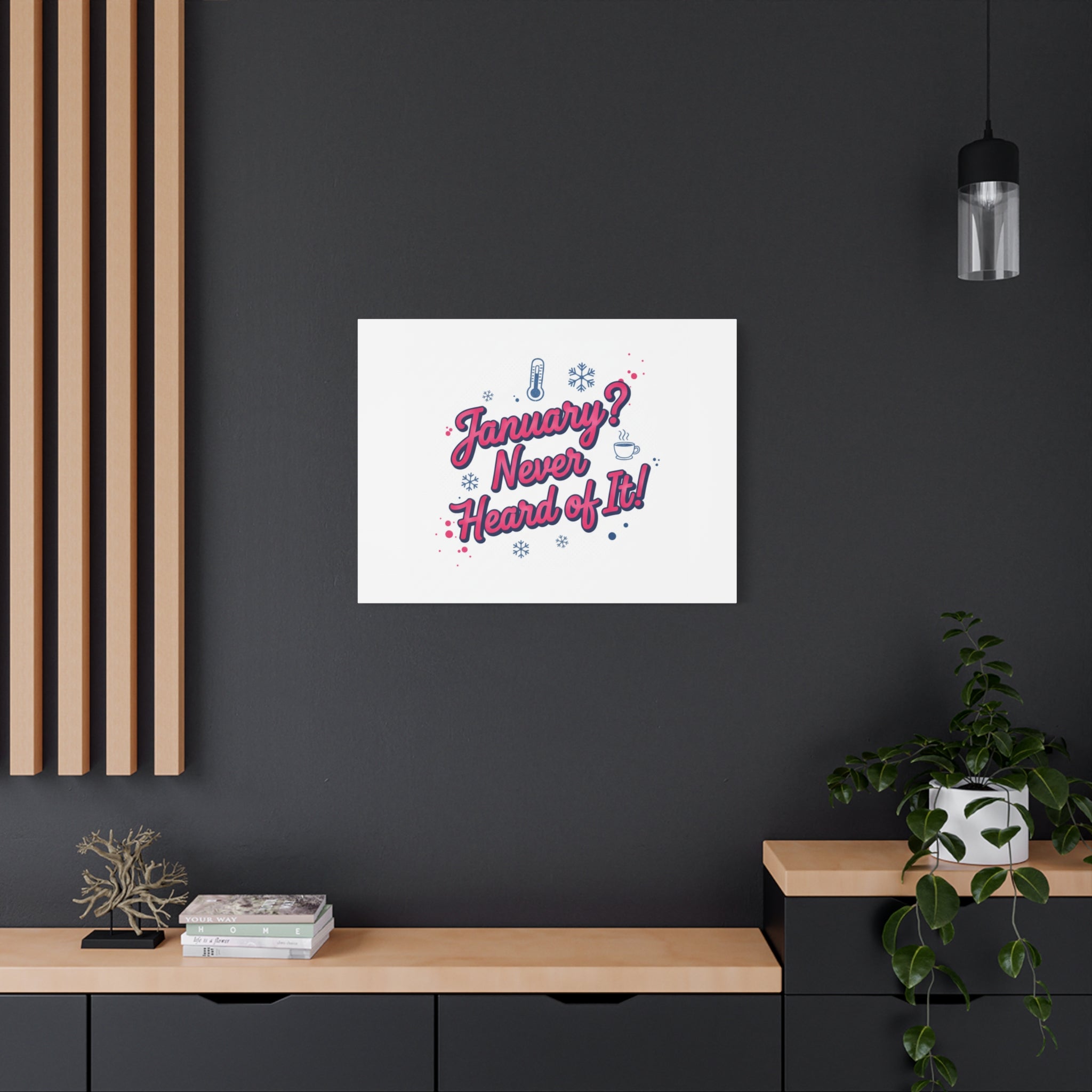 January? Never Heard of It! Canvas, January meme wall art | January slump humor