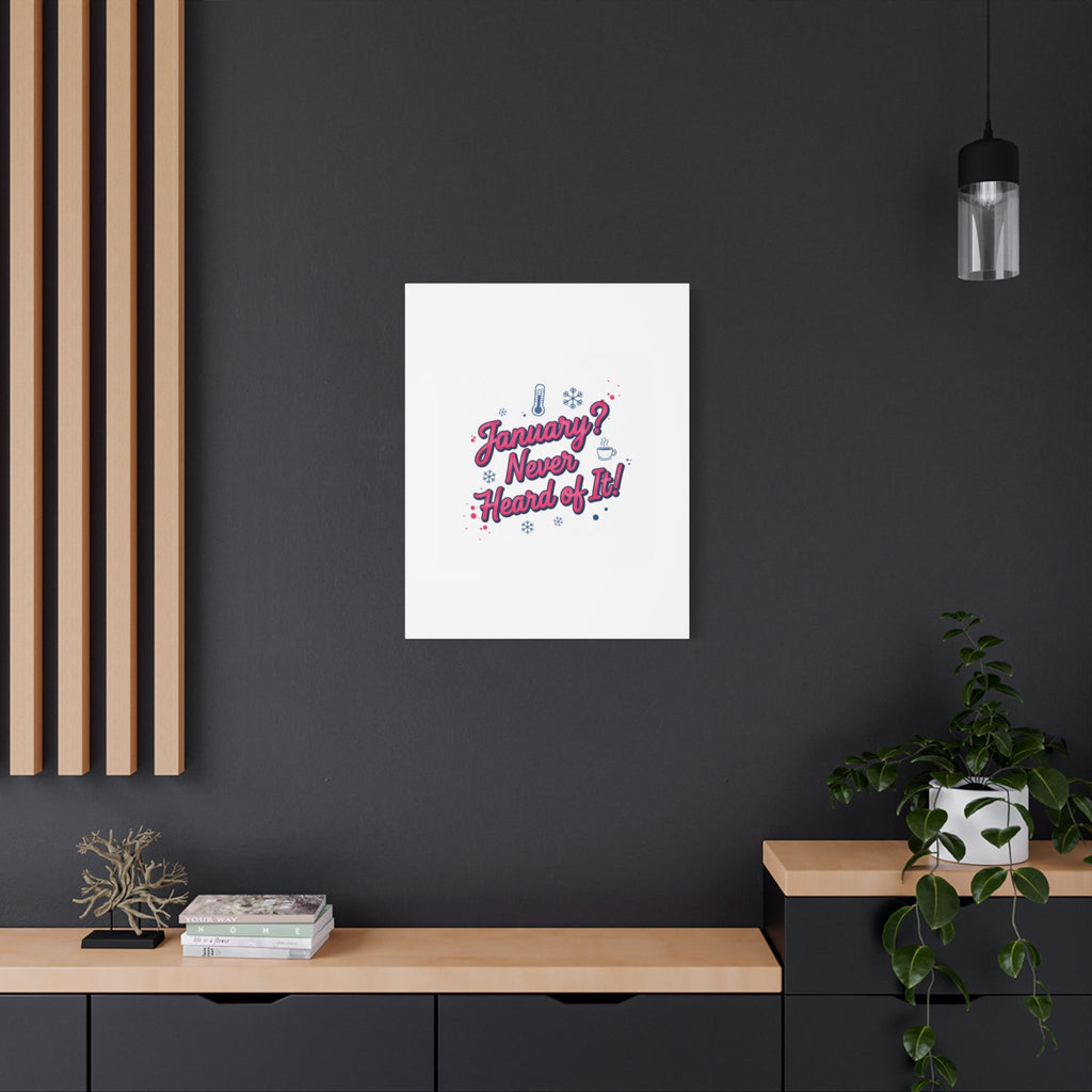 January? Never Heard of It! Canvas, January meme wall art | January slump humor