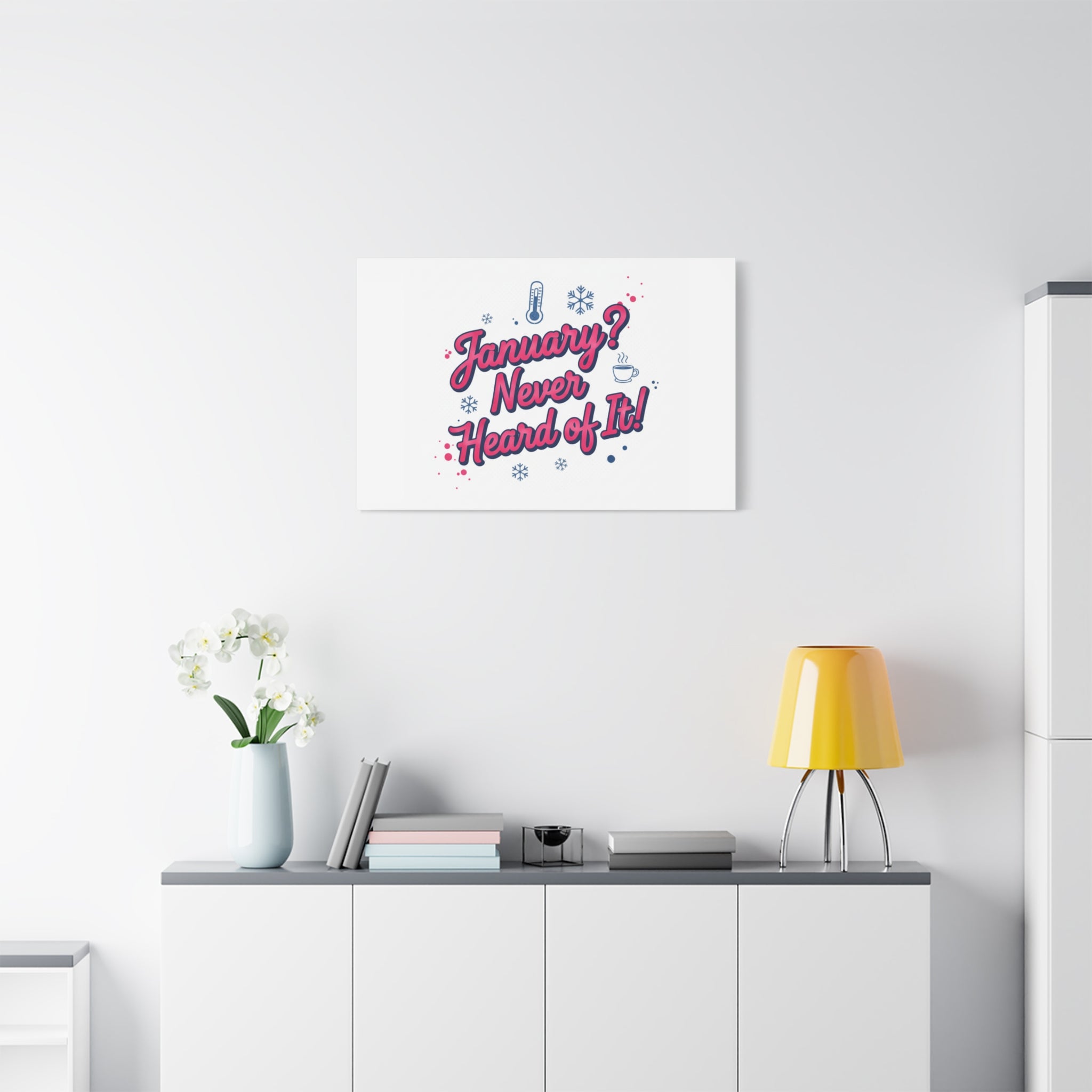 January? Never Heard of It! Canvas, January meme wall art | January slump humor