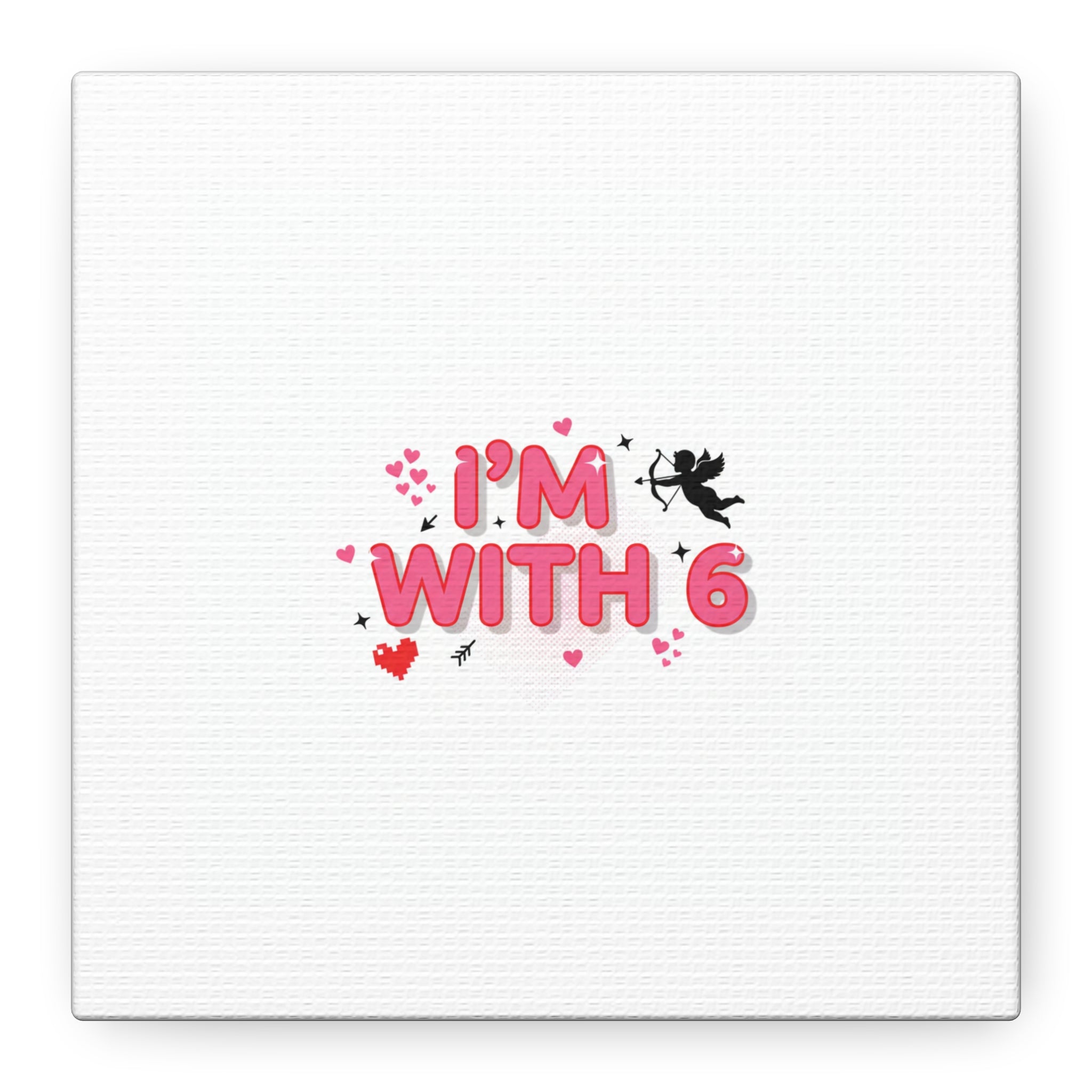 Valentine's 'I with 6 for 7' Meme Matte Canvas Art