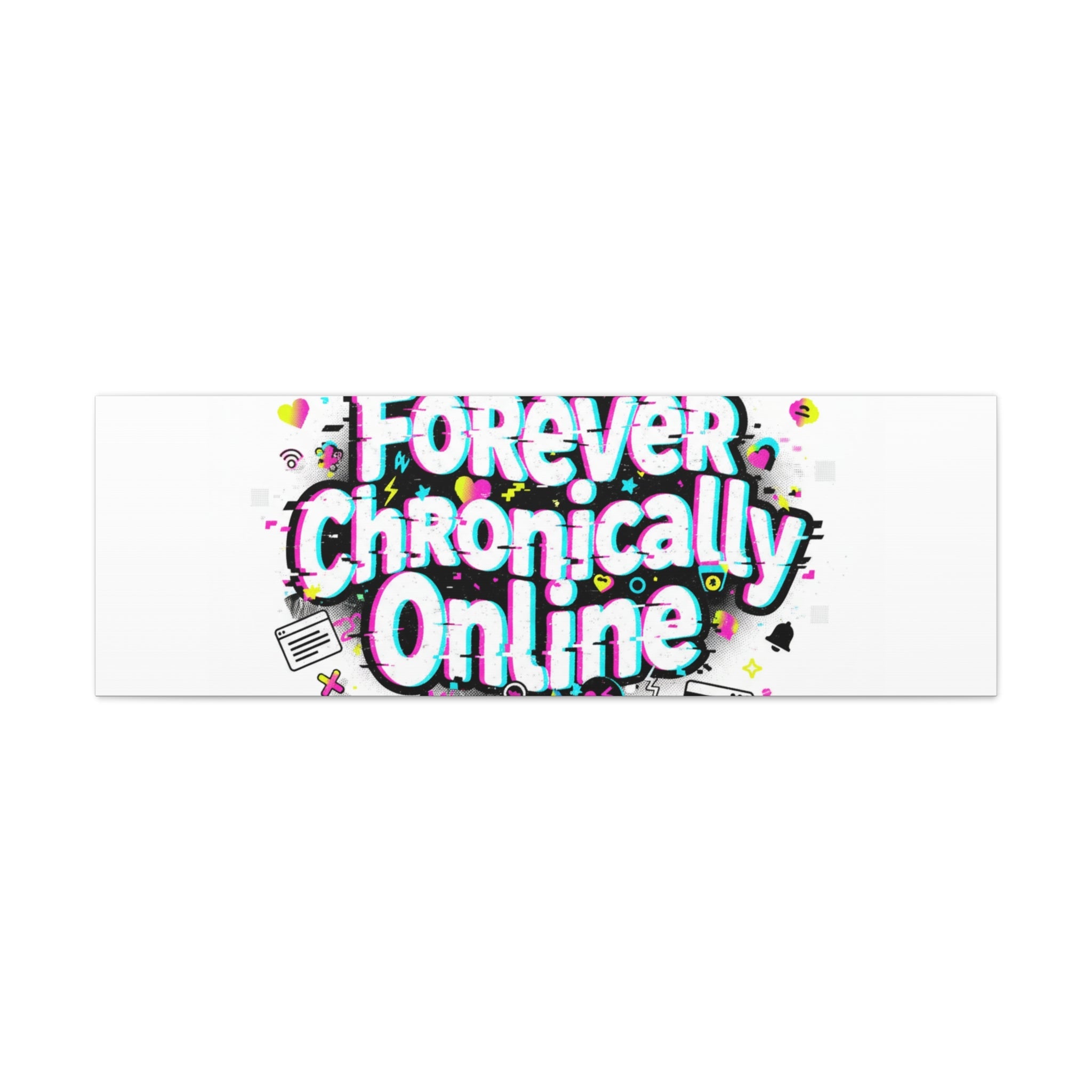 Forever Chronically Online Canvas | internet slang, brainrot meme