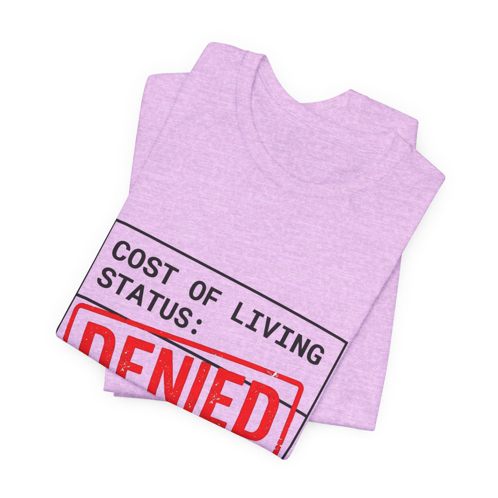 Cost of Living Status: DENIED Tee | cost of living crisis, budget humor