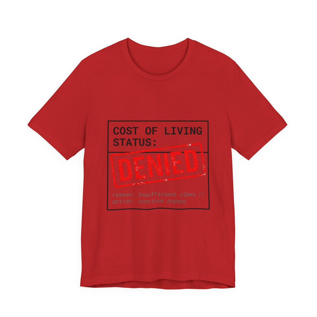 Tristan’s Treehouse Cost of Living Status: DENIED Tee | cost of living crisis, budget humor — in-use photo