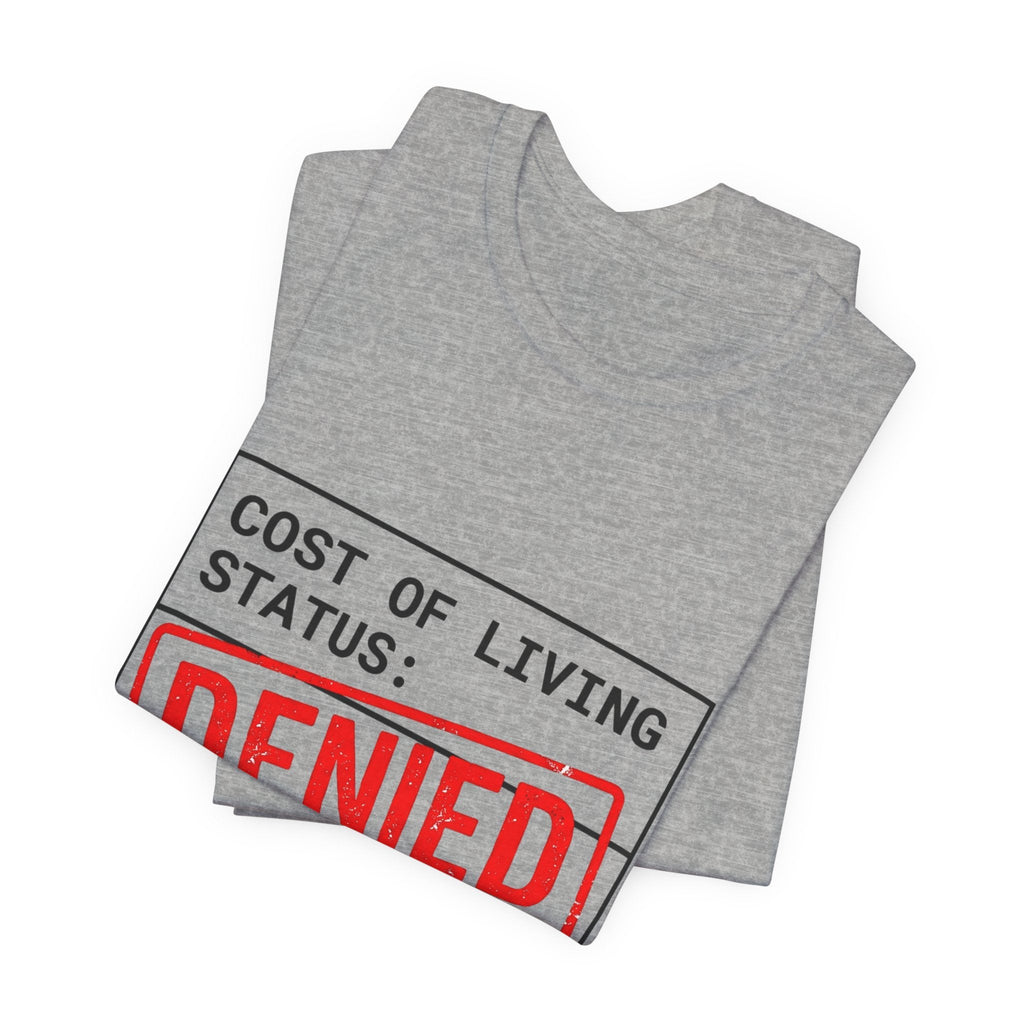 Cost of Living Status: DENIED Tee | cost of living crisis, budget humor