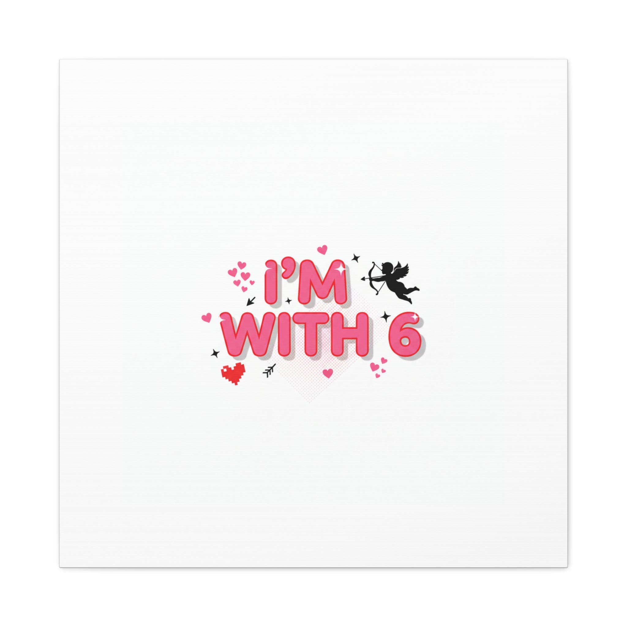 Valentine's 'I with 6 for 7' Meme Matte Canvas Art