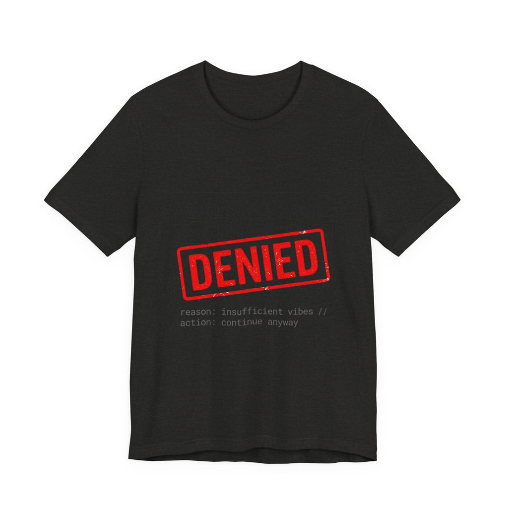 Tristan’s Treehouse Cost of Living Status: DENIED Tee | cost of living crisis, budget humor — fabric or material detail