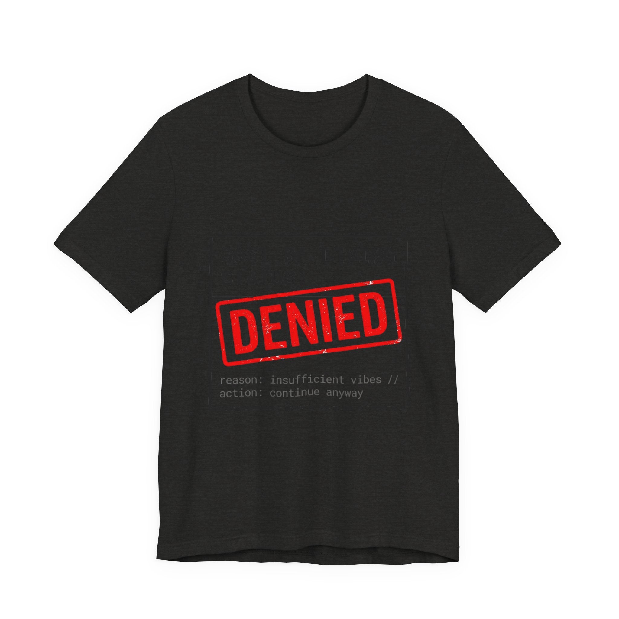 Tristan’s Treehouse Cost of Living Status: DENIED Tee | cost of living crisis, budget humor — fabric or material detail