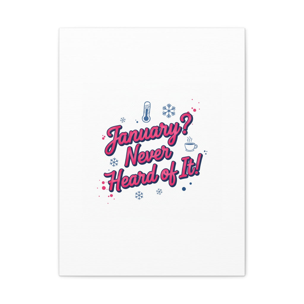 January? Never Heard of It! Canvas, January meme wall art | January slump humor