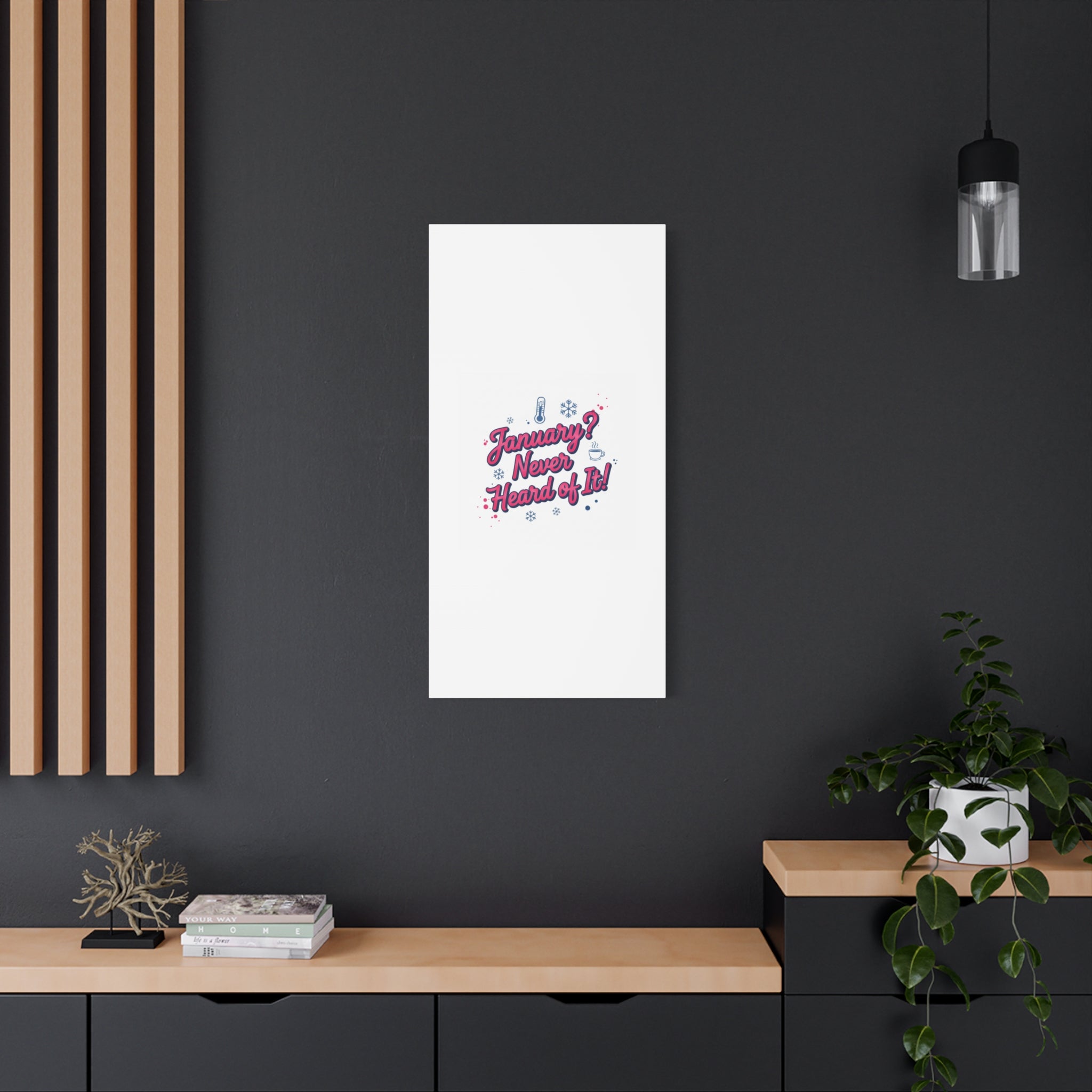January? Never Heard of It! Canvas, January meme wall art | January slump humor