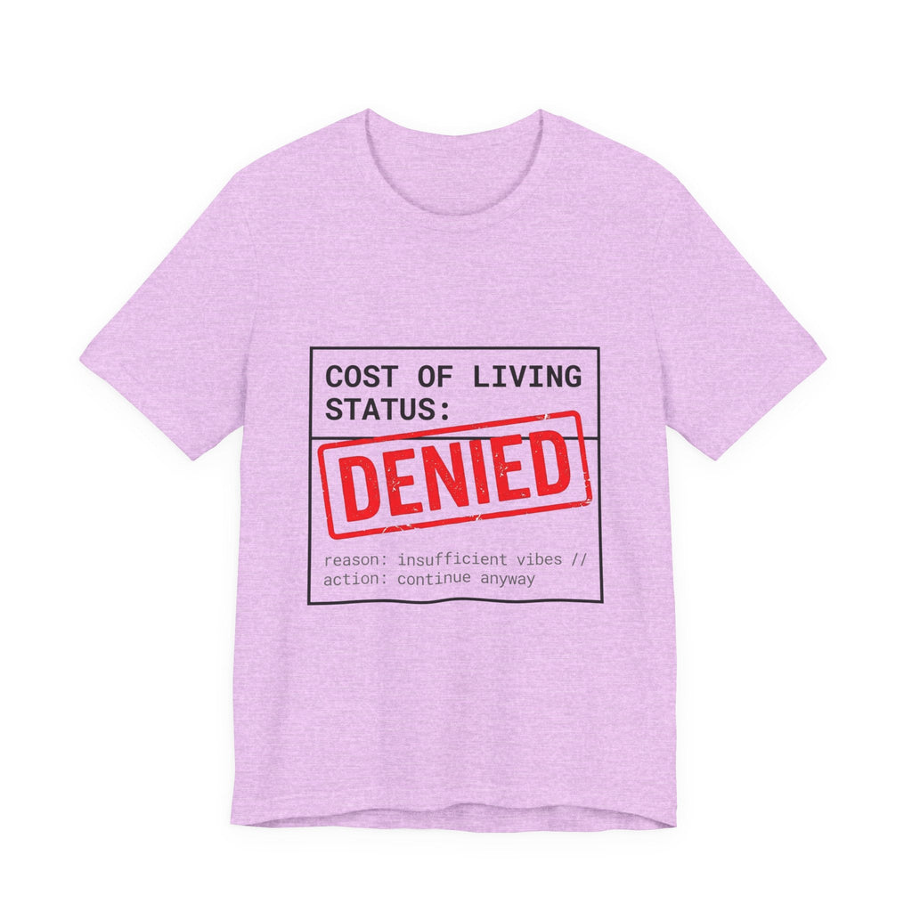 Tristan’s Treehouse Cost of Living Status: DENIED Tee | cost of living crisis, budget humor — side view