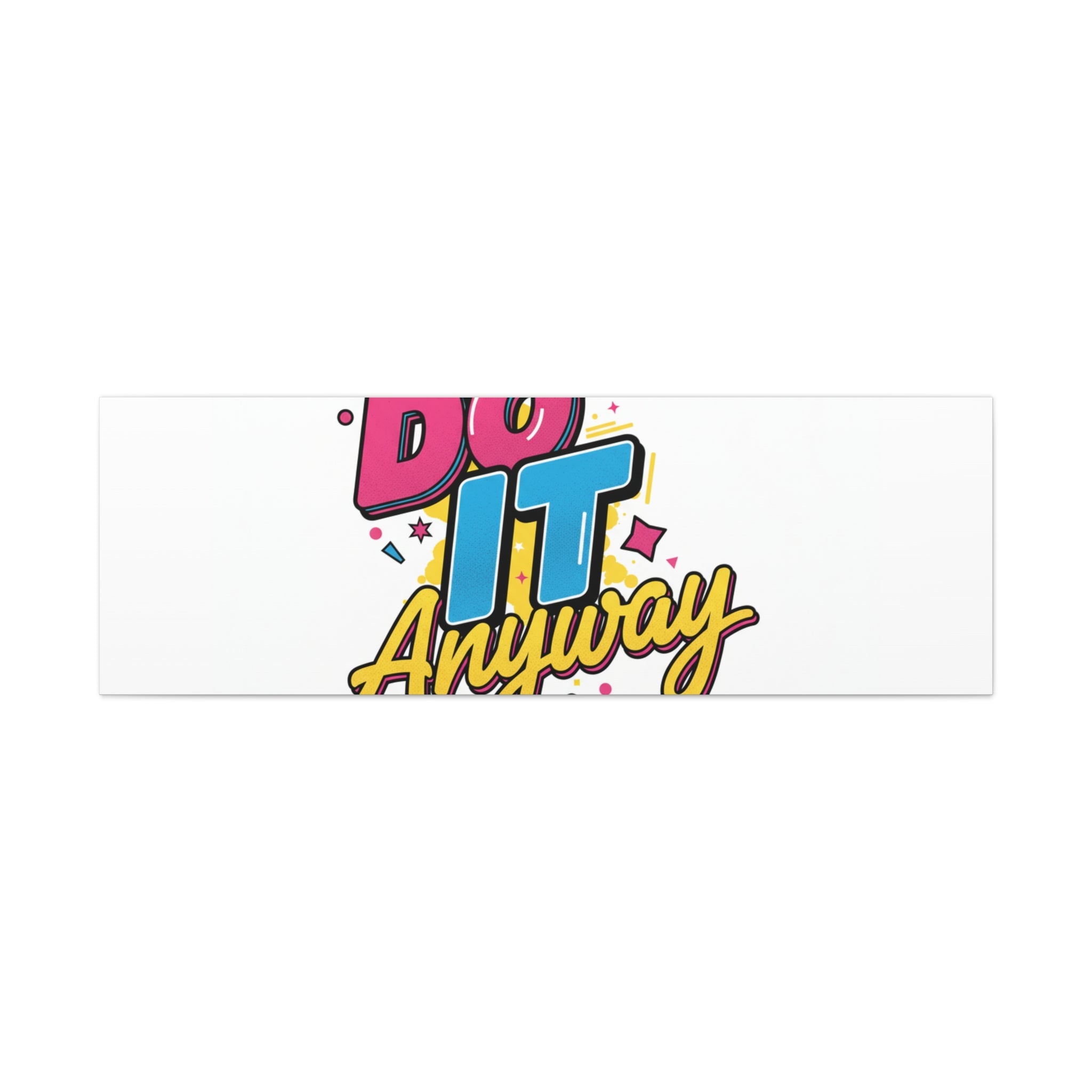 Do It Anyway Typography Canvas | Maximalist Stacked Words, Bold Color-Block Poster