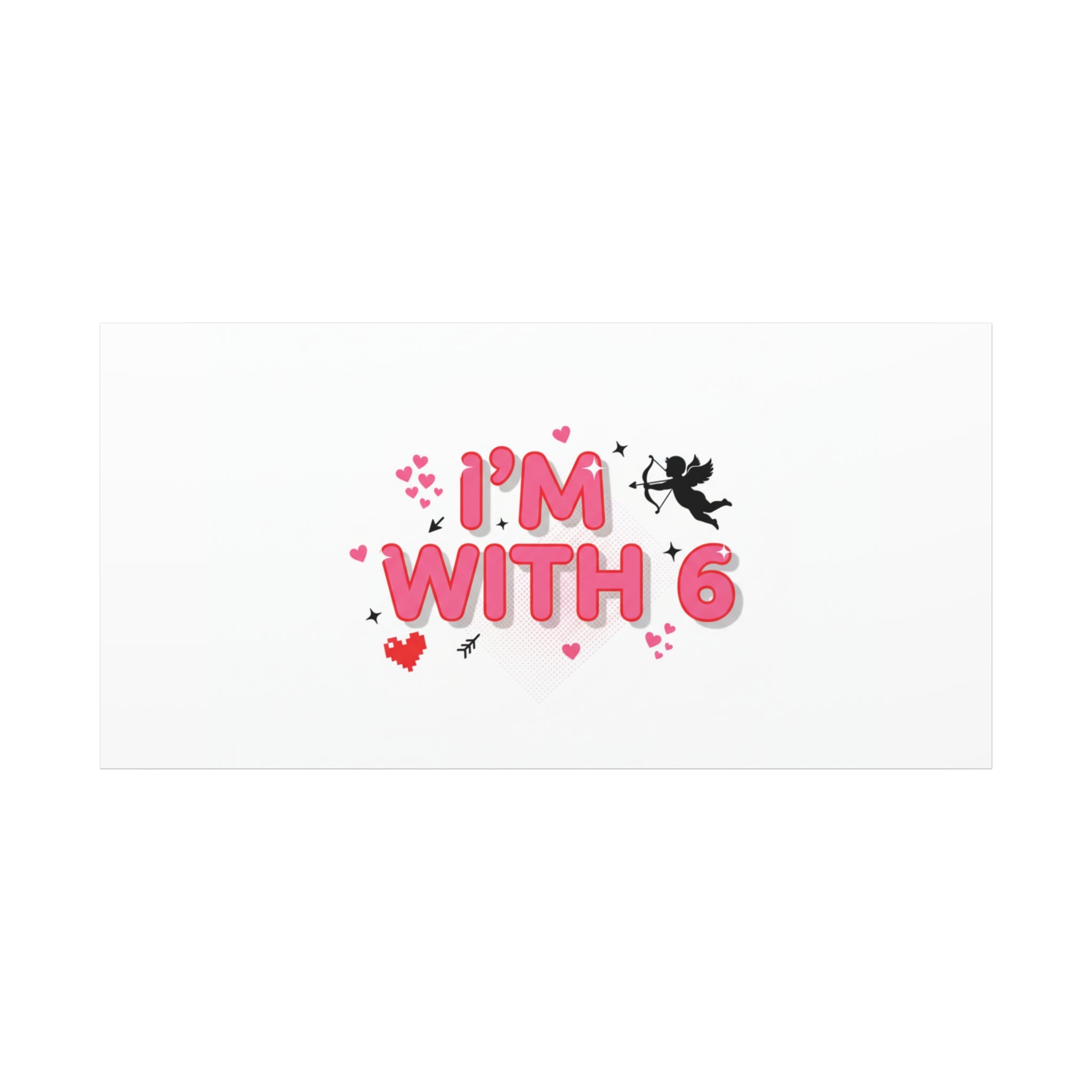Valentine's 'I with 6 for 7' Meme Matte Canvas Art