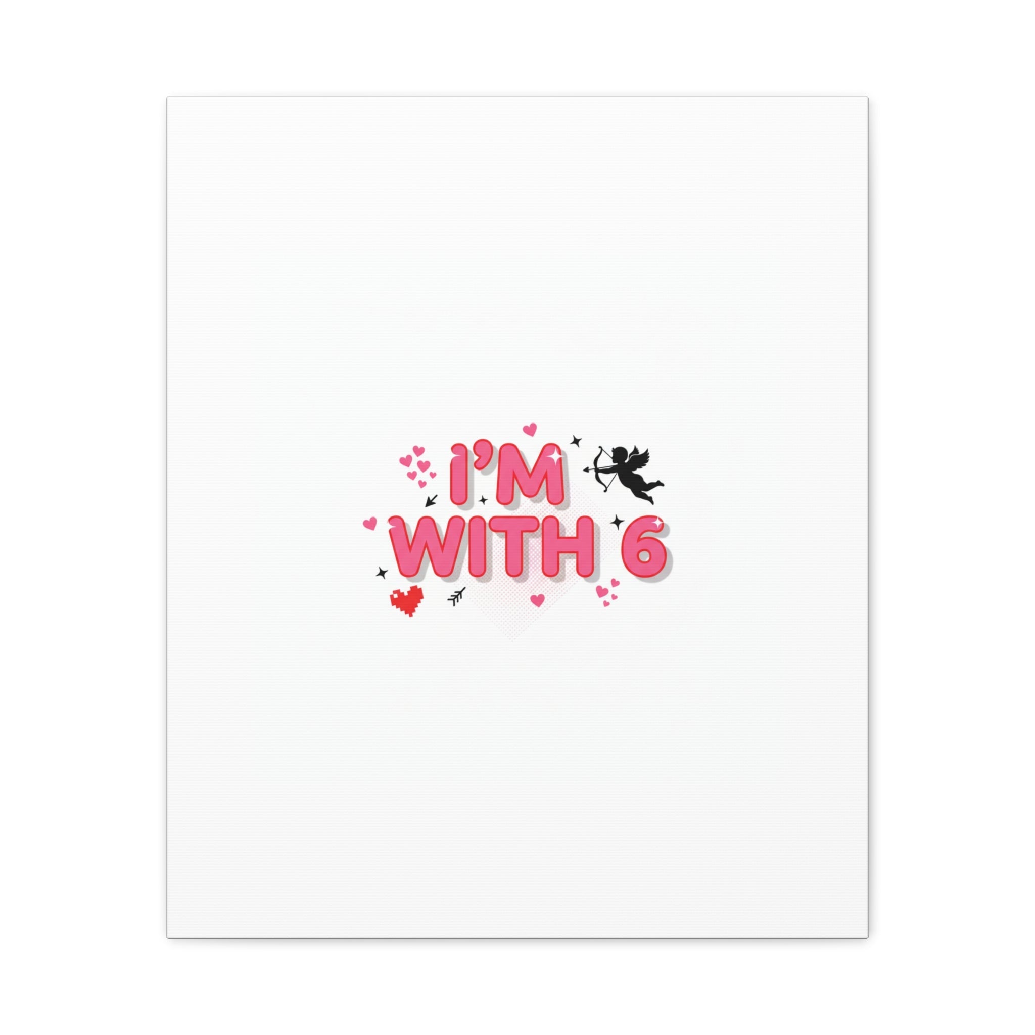 Valentine's 'I with 6 for 7' Meme Matte Canvas Art
